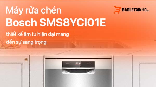 Máy rửa bát Bosch SMS8YCI01E thiết kế hiện đại, kích thước nhỏ gọn
