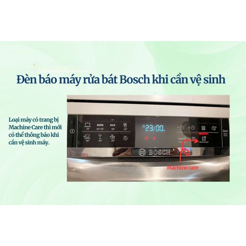 Đối với các model máy rửa bát Bosch được trang bị chức năng Machine Care, đèn báo này sẽ sáng lên khi máy cần được vệ sinh 
