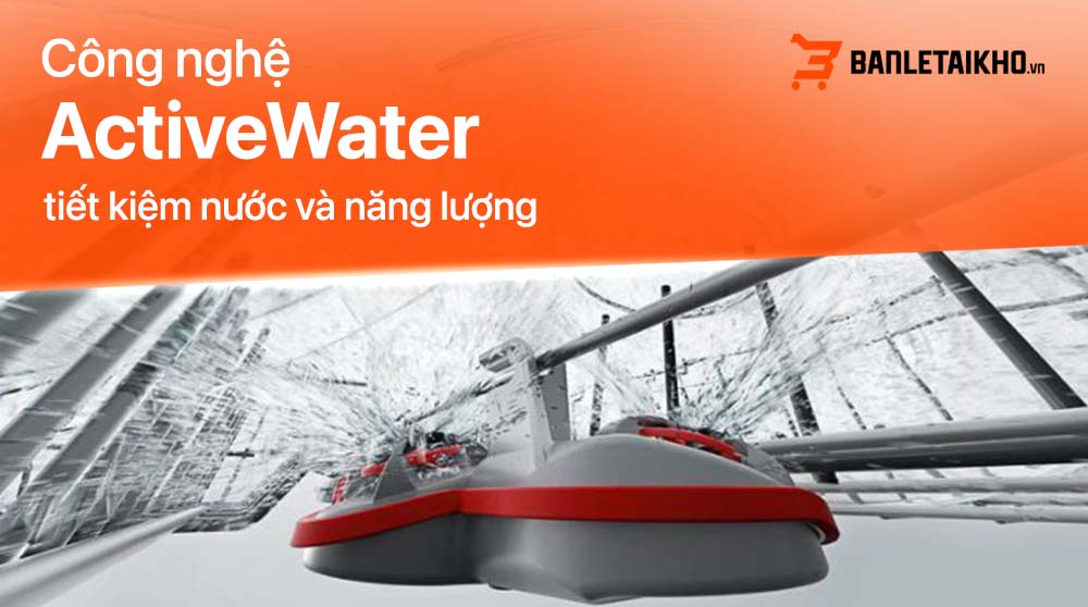 Công nghệ ActiveWater giúp tối ưu hóa việc sử dụng nước và năng lượng